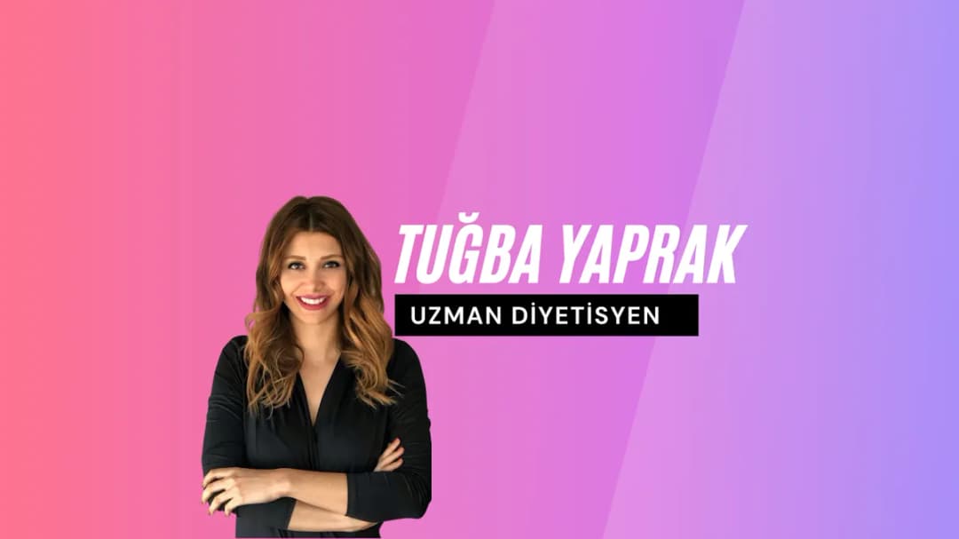 İstanbul Diyetisyen | Uzman Diyetisyen Tuğba Yaprak — Nutrition & Dietetics in Istanbul